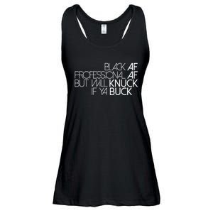 Black Af Professional Af But I Will Knuck If Ya Buck Funny Ladies Essential Flowy Tank