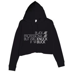 Black Af Professional Af But I Will Knuck If Ya Buck Funny Crop Fleece Hoodie