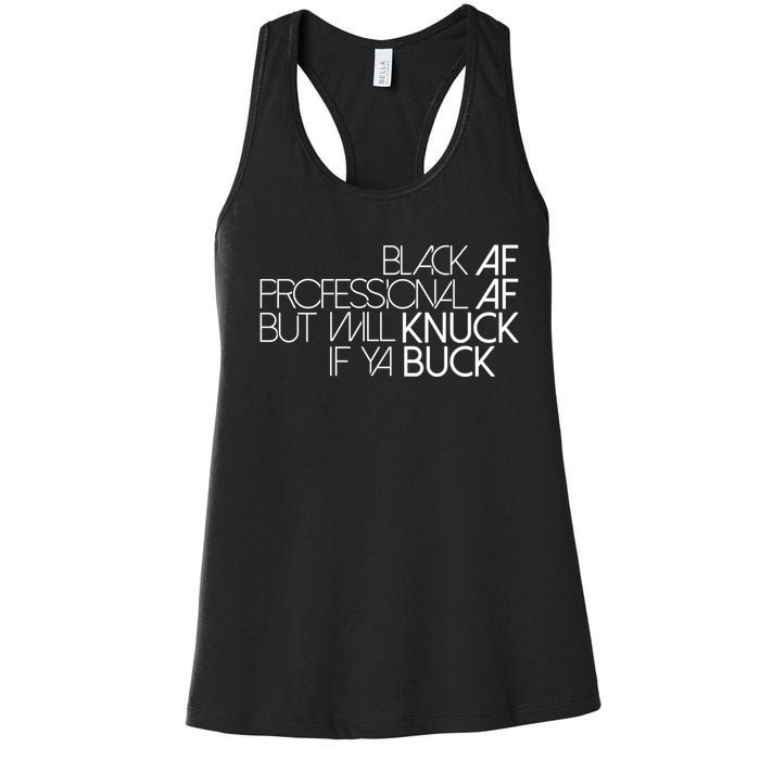 Black Af Professional Af But I Will Knuck If Ya Buck Funny Women's Racerback Tank