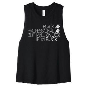 Black Af Professional Af But I Will Knuck If Ya Buck Funny Women's Racerback Cropped Tank