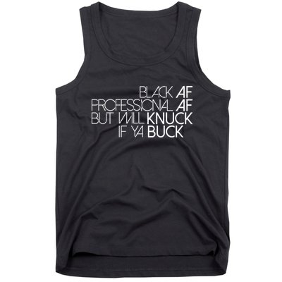 Black Af Professional Af But I Will Knuck If Ya Buck Funny Tank Top