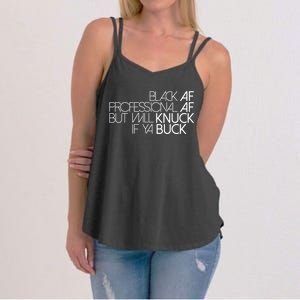 Black Af Professional Af But I Will Knuck If Ya Buck Funny Women's Strappy Tank