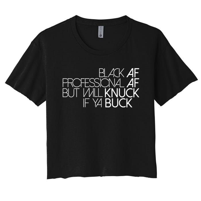 Black Af Professional Af But I Will Knuck If Ya Buck Funny Women's Crop Top Tee