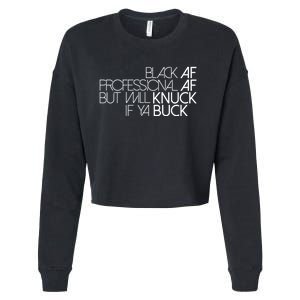 Black Af Professional Af But I Will Knuck If Ya Buck Funny Cropped Pullover Crew