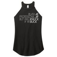 Black Af Professional Af But I Will Knuck If Ya Buck Funny Women's Perfect Tri Rocker Tank