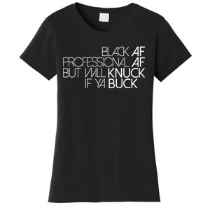 Black Af Professional Af But I Will Knuck If Ya Buck Funny Women's T-Shirt