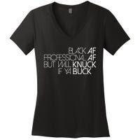 Black Af Professional Af But I Will Knuck If Ya Buck Funny Women's V-Neck T-Shirt