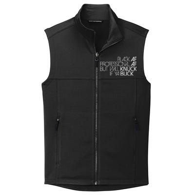 Black Af Professional Af But I Will Knuck If Ya Buck Funny Collective Smooth Fleece Vest