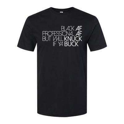 Black Af Professional Af But I Will Knuck If Ya Buck Funny Softstyle CVC T-Shirt