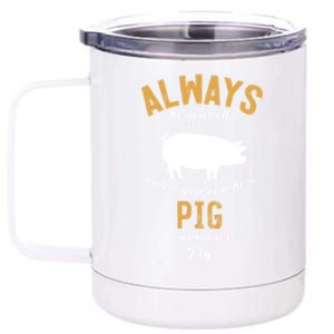 Be A Pig Lover Great Gift 12 oz Stainless Steel Tumbler Cup