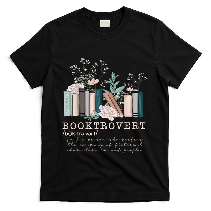 Booktrovert A Person Who Prefers The Company Of Fictional Characters To Read Peo T-Shirt