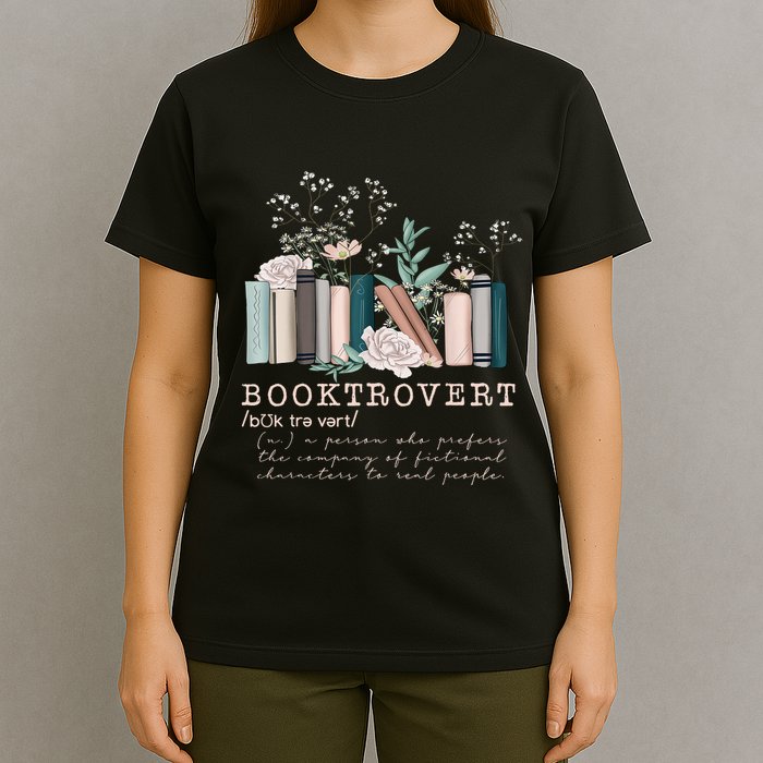 Booktrovert A Person Who Prefers The Company Of Fictional Characters To Read Peo T-Shirt
