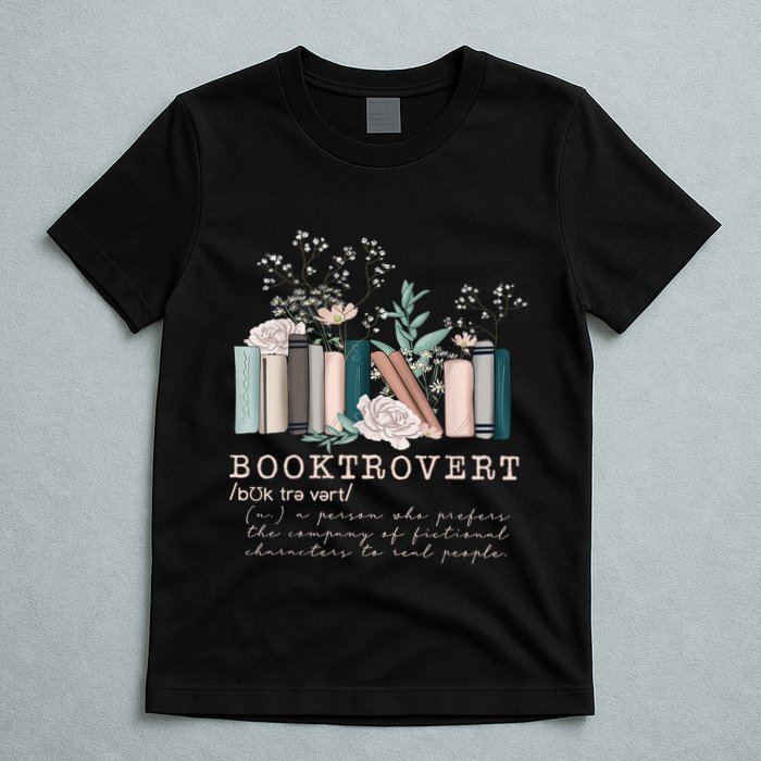 Booktrovert A Person Who Prefers The Company Of Fictional Characters To Read Peo T-Shirt