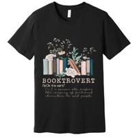 Booktrovert A Person Who Prefers The Company Of Fictional Characters To Read Peo Premium T-Shirt