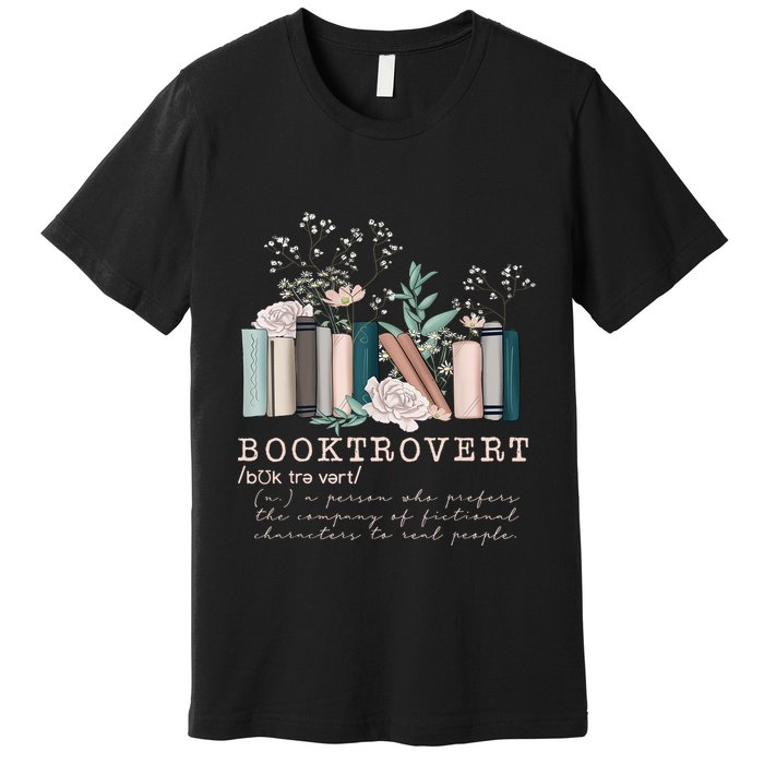 Booktrovert A Person Who Prefers The Company Of Fictional Characters To Read Peo Premium T-Shirt
