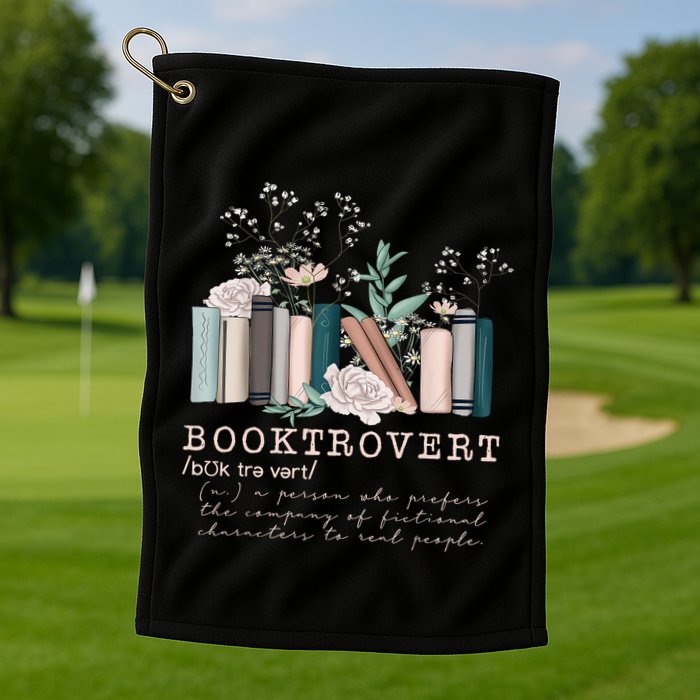 Booktrovert A Person Who Prefers The Company Of Fictional Characters To Read Peo Golf Towel
