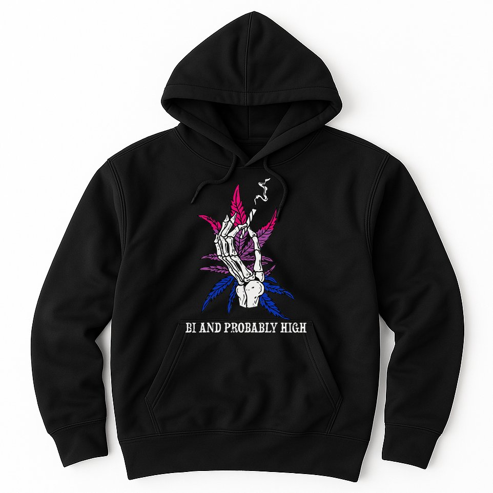 Bi And Probably High Skeleton Weed Cannabis 420 Stoner Hoodie