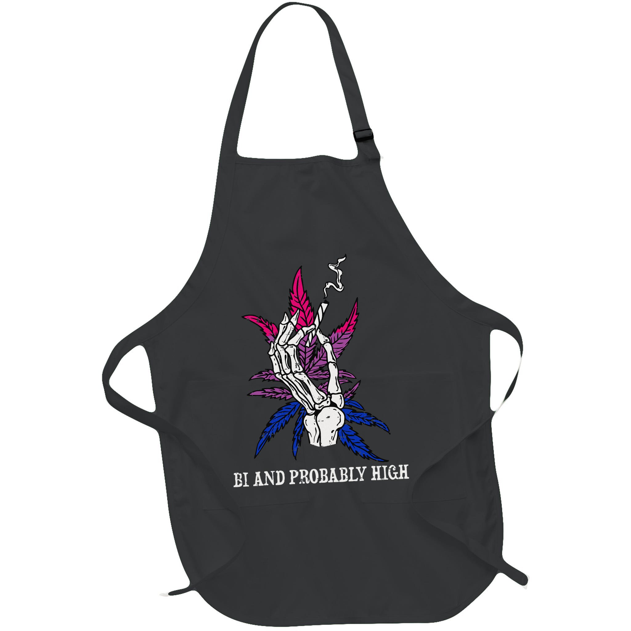 Bi And Probably High Skeleton Weed Cannabis 420 Stoner Apron