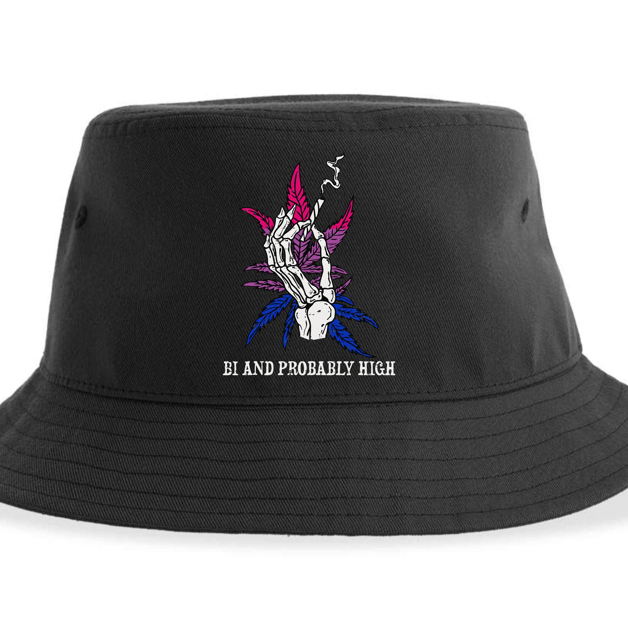 Bi And Probably High Skeleton Weed Cannabis 420 Stoner Sustainable Bucket Hat