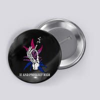 Bi And Probably High Skeleton Weed Cannabis 420 Stoner Button