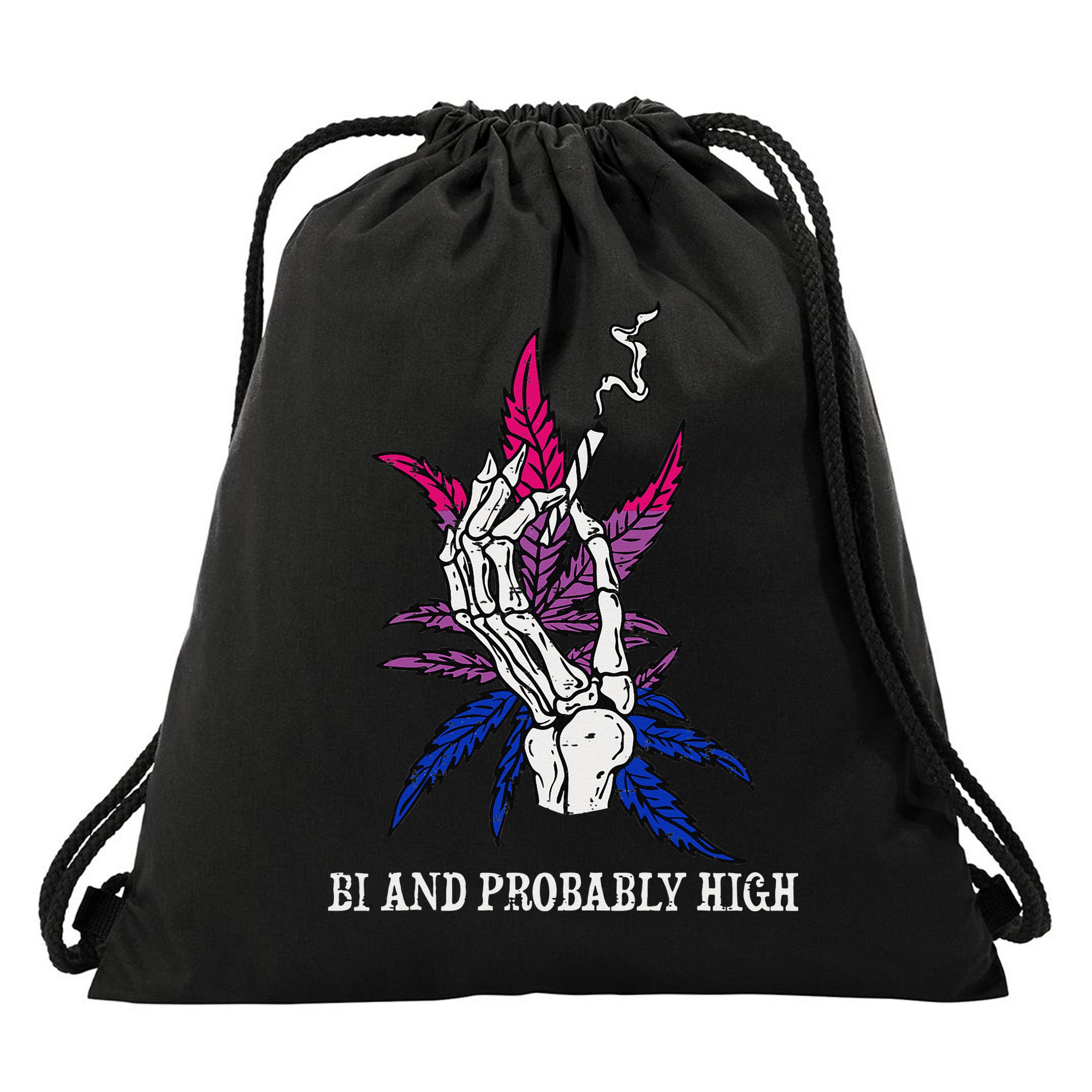 Bi And Probably High Skeleton Weed Cannabis 420 Stoner Drawstring Bag