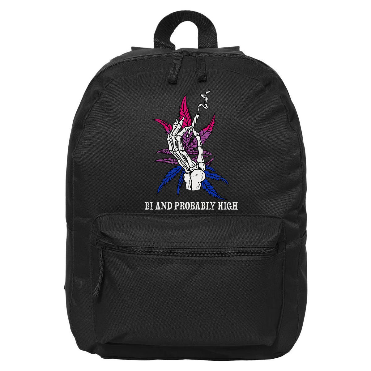 Bi And Probably High Skeleton Weed Cannabis 420 Stoner 16 in Basic Backpack