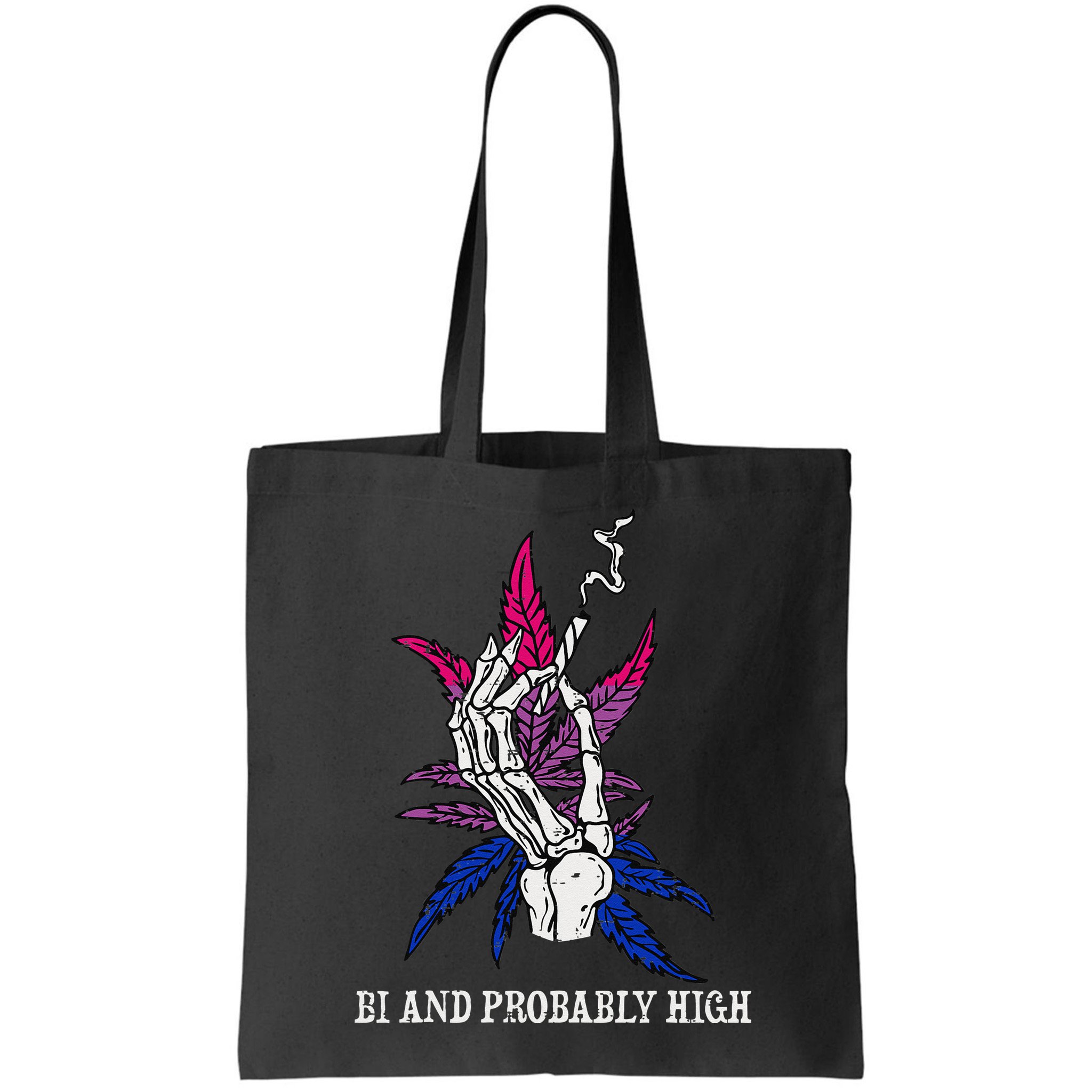 Bi And Probably High Skeleton Weed Cannabis 420 Stoner Bag