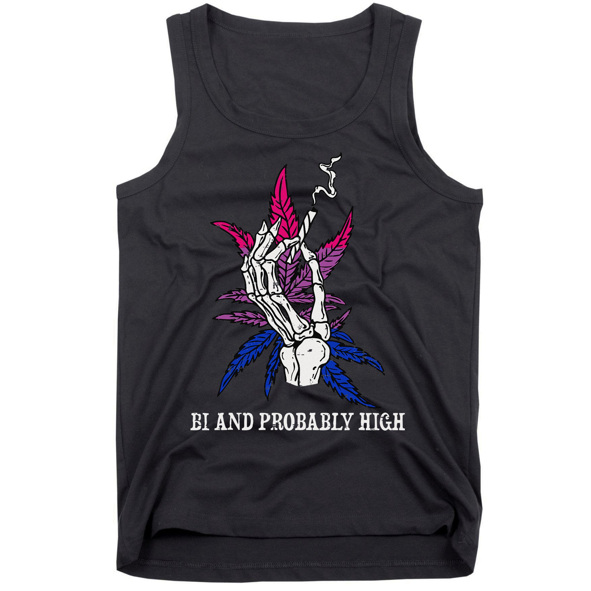 Bi And Probably High Skeleton Weed Cannabis 420 Stoner Tank Top