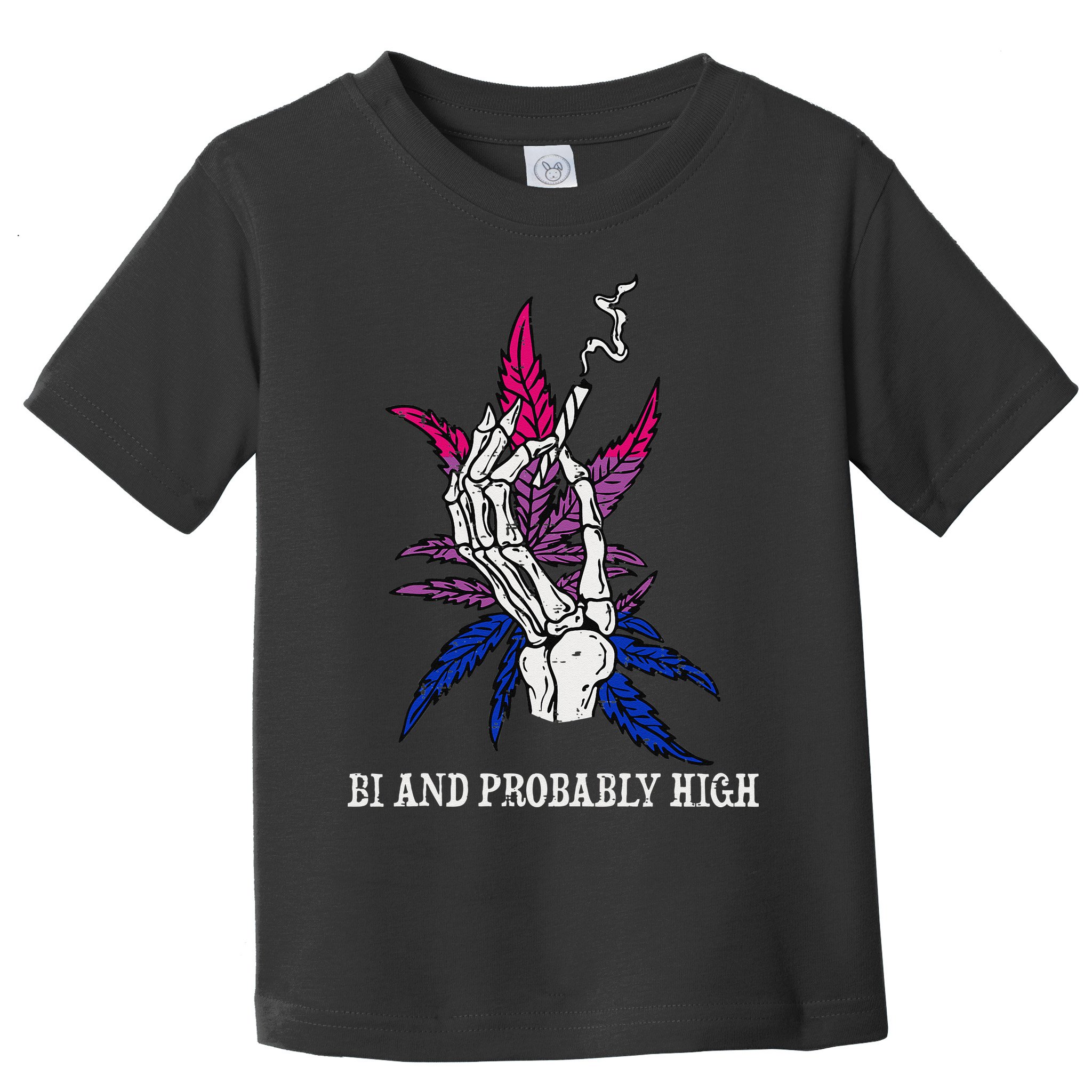 Bi And Probably High Skeleton Weed Cannabis 420 Stoner Toddler T-Shirt