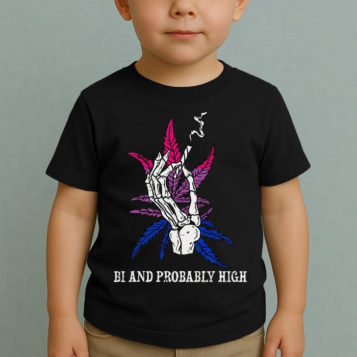 Bi And Probably High Skeleton Weed Cannabis 420 Stoner Toddler T-Shirt