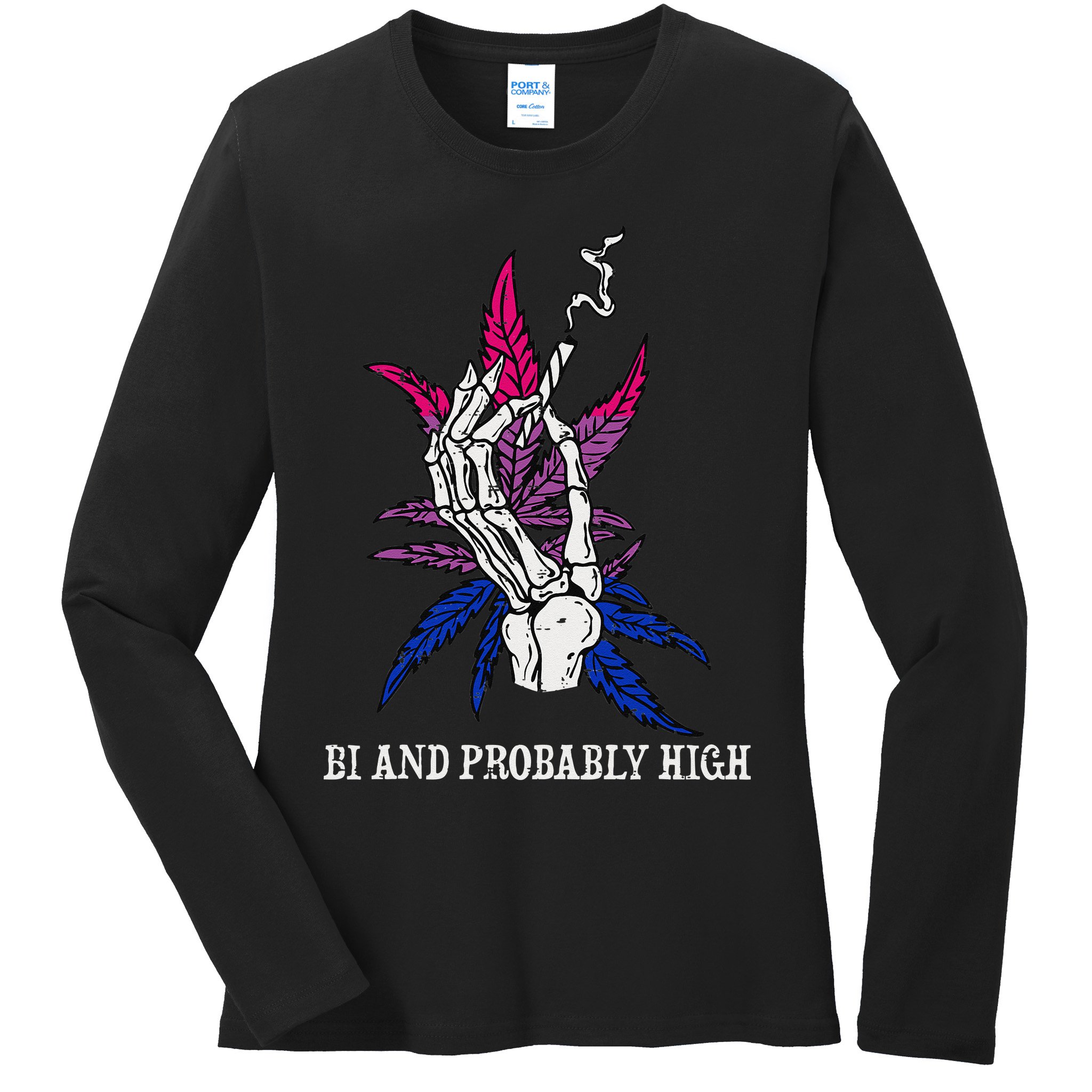 Bi And Probably High Skeleton Weed Cannabis 420 Stoner Ladies Long Sleeve Shirt