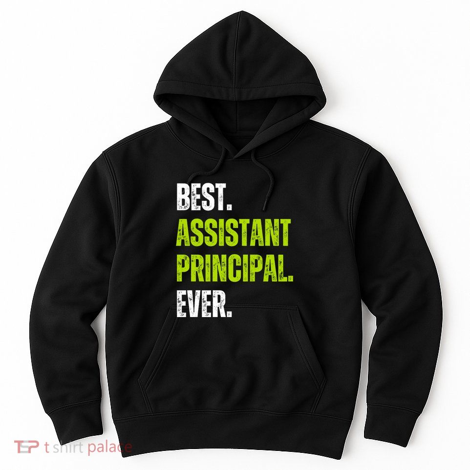 Best Assistant Principal Ever Funny Hoodie