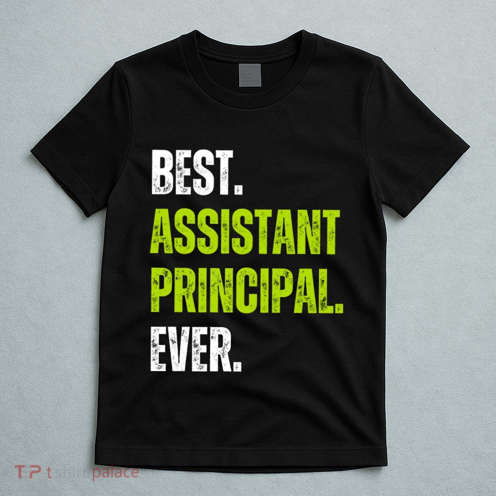 Best Assistant Principal Ever Funny T-Shirt