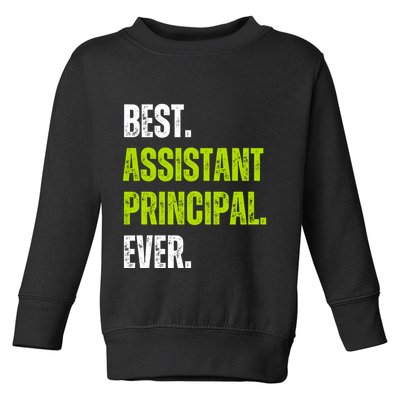 Best Assistant Principal Ever Funny Toddler Sweatshirt