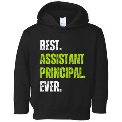 Best Assistant Principal Ever Funny Toddler Hoodie