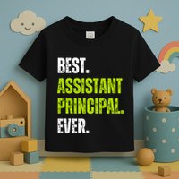Best Assistant Principal Ever Funny Toddler T-Shirt