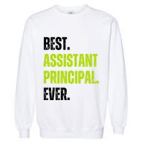 Best Assistant Principal Ever Funny Garment-Dyed Sweatshirt