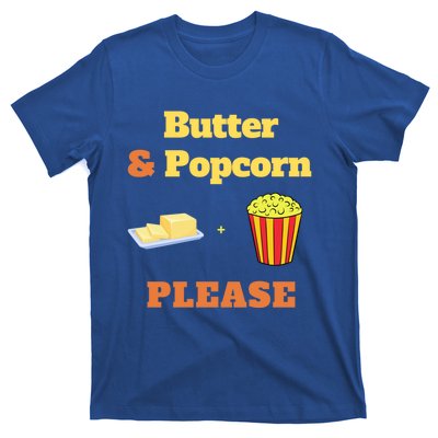 Butter And Popcorn Please National Popcorn Day Funny Foodie Gift T-Shirt