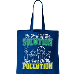 Be A Part Of The Solution Not The Pollution Environtalist Great Gift Tote Bag