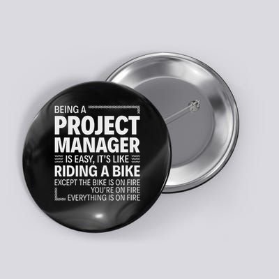 Being A Project Manager Is Easy It's Like Riding A Bike Button
