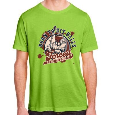 Born And Play Baseball Forced To Go To School A Sport Lover Gift Adult ChromaSoft Performance T-Shirt