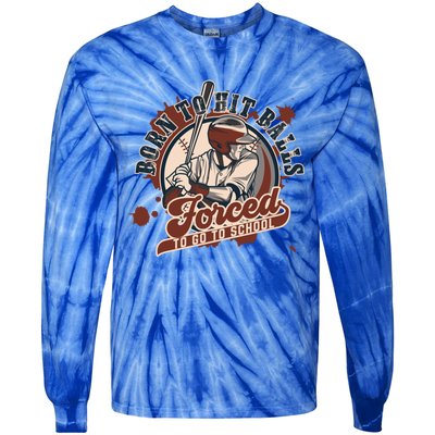 Born And Play Baseball Forced To Go To School A Sport Lover Gift Tie-Dye Long Sleeve Shirt