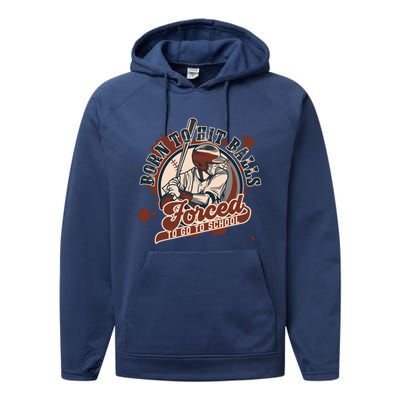 Born And Play Baseball Forced To Go To School A Sport Lover Gift Performance Fleece Hoodie