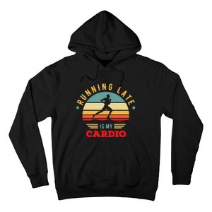 Bodybuilder And Powerlifting For Running Late Is My Cardio Hoodie