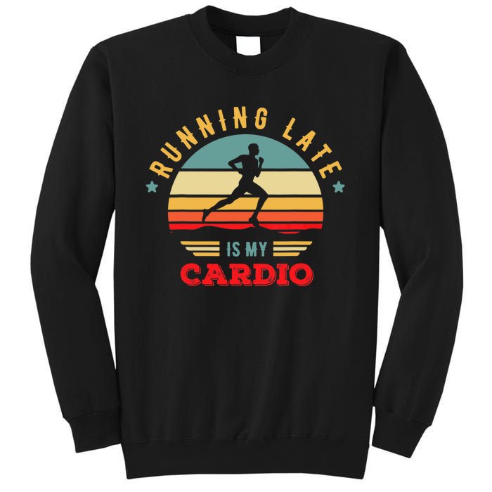 Bodybuilder And Powerlifting For Running Late Is My Cardio Sweatshirt