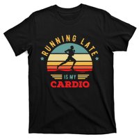 Bodybuilder And Powerlifting For Running Late Is My Cardio T-Shirt