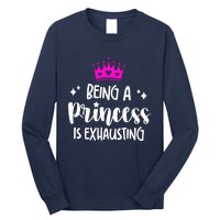 Being A Princess Is Exhausting Long Sleeve Shirt