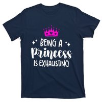 Being A Princess Is Exhausting T-Shirt