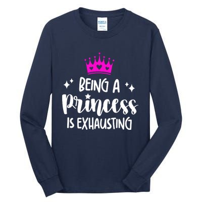 Being A Princess Is Exhausting Tall Long Sleeve T-Shirt