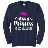 Being A Princess Is Exhausting Tall Sweatshirt